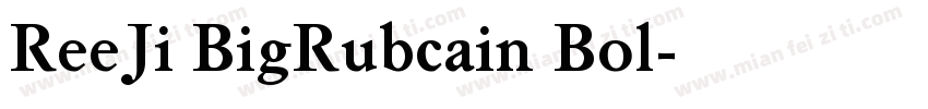 ReeJi BigRubcain Bol字体转换
